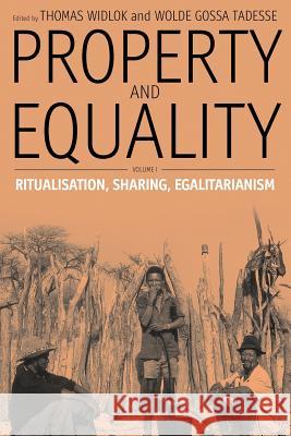 Property and Equality: Volume I: Ritualization, Sharing, Egalitarianism Thomas Widlok, Wolde Gossa Tadesse 9781845452131