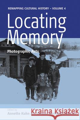 Locating Memory: Photographic Acts Kuhn, Annette 9781845452193