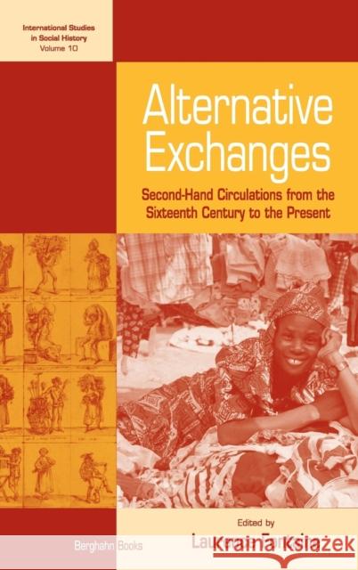 Alternative Exchanges: Second-Hand Circulations from the Sixteenth Century to the Present Fontaine, Laurence 9781845452452 BERGHAHN BOOKS