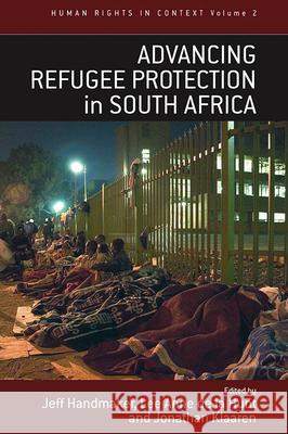 Advancing Refugee Protection in South Africa Jeff Handmaker, Lee Anne de la Hunt, Jonathan Klaaren 9781845452490 Berghahn Books