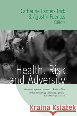 Health, Risk, and Adversity Catherine Panter-Brick Agustin Fuentes Alan Goodman 9781845452810 Berghahn Books