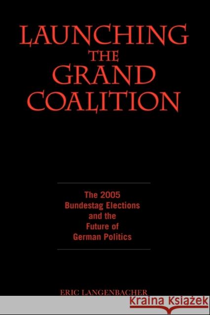 Launching the Grand Coalition Langenbacher, Eric 9781845452834 Berghahn Books