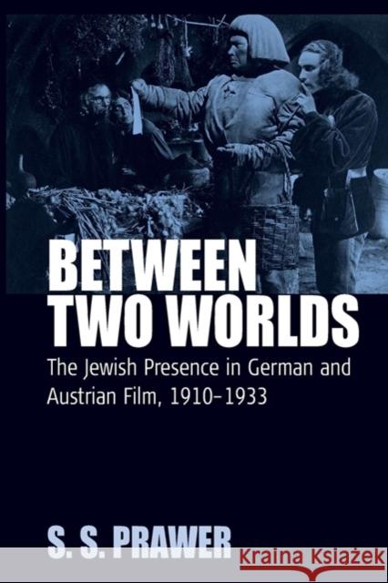 Between Two Worlds: The Jewish Presence in German and Austrian Film, 1910-1933 Prawer, S. S. 9781845453039 BERGHAHN BOOKS