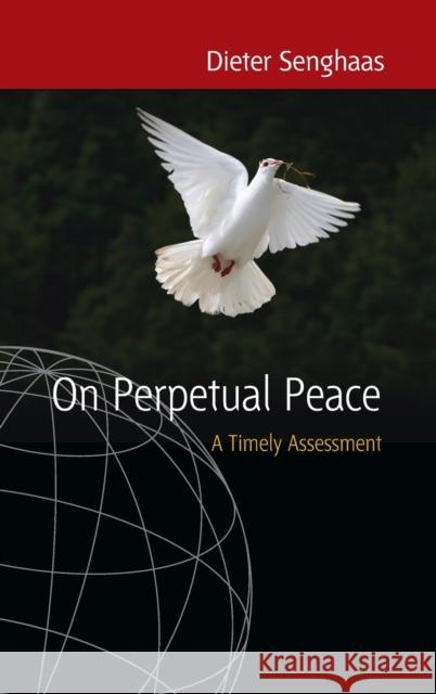 On Perpetual Peace: A Timely Assessment Senghaas, Dieter 9781845453244