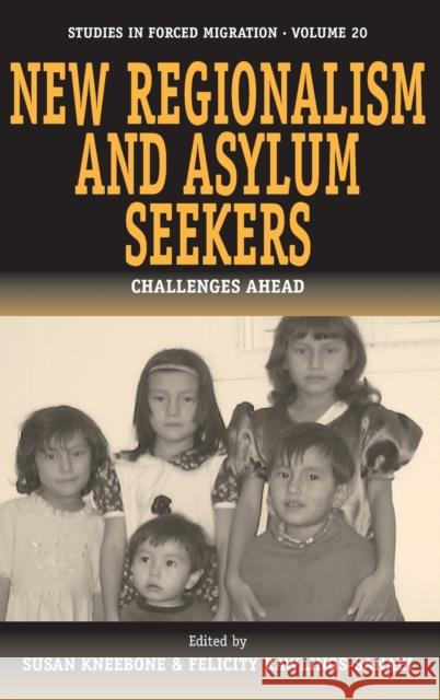 New Regionalism and Asylum Seekers: Challenges Ahead Kneebone, Susan 9781845453442
