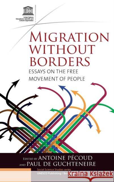 Migration Without Borders: Essays on the Free Movement of People Pécoud, Antoine 9781845453466 Berghahn Books