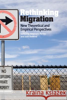 Rethinking Migration: New Theoretical and Empirical Perspectives Portes, Alejandro 9781845453473