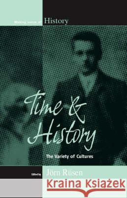 Time and History: The Variety of Cultures Rüsen, Jörn 9781845453497