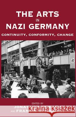 The Arts in Nazi Germany: Continuity, Conformity, Change Huener, Jonathan 9781845453596 0