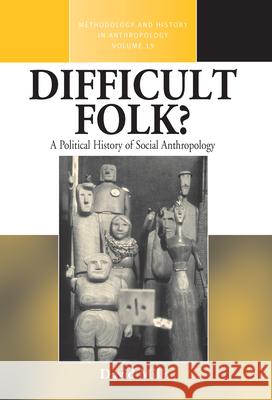 Difficult Folk?: A Political History of Social Anthropology Mills, David 9781845454654 0