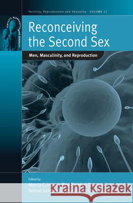 Reconceiving the Second Sex: Men, Masculinity, and Reproduction Inhorn, Marcia C. 9781845454739 0