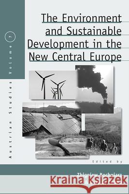 The Environment and Sustainable Development in the New Central Europe Z Bochniarz 9781845455033 0