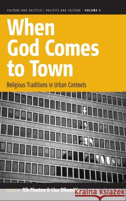 When God Comes to Town: Religious Traditions in Urban Contexts Pinxten, Rik 9781845455545