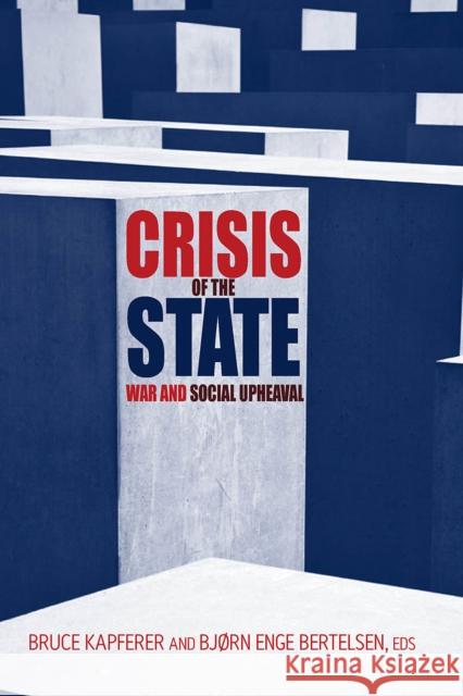 Crisis of the State: War and Social Upheaval Kapferer, Bruce 9781845455835 0