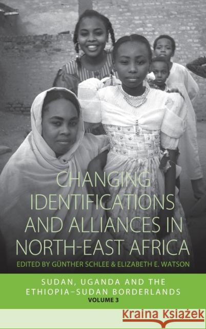 Changing Identifications and Alliances in North-East Africa: Volume II: Sudan, Uganda, and the Ethiopia-Sudan Borderlands Schlee, Günther 9781845456047