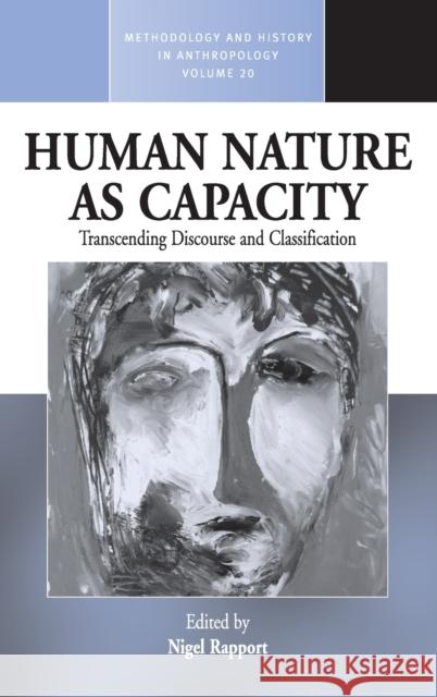 Human Nature as Capacity: Transcending Discourse and Classification Rapport, Nigel 9781845456375