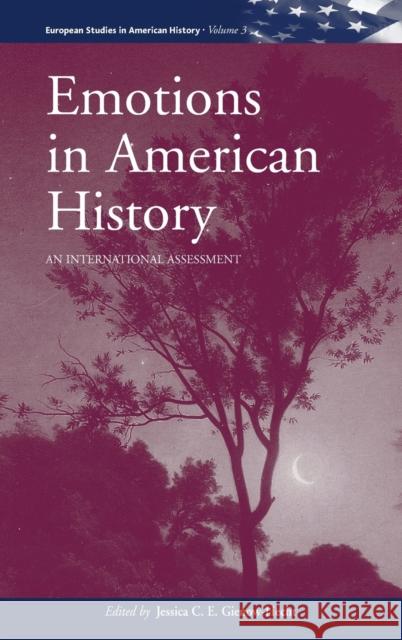 Emotions in American History: An International Assessment Jessica C. E. Gienow-Hecht 9781845456429 Berghahn Books