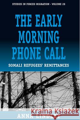 The Early Morning Phonecall: Somali Refugees' Remittances Lindley, Anna 9781845456443 BERGHAHN BOOKS