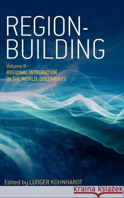 Region-Building: Vol. II: Regional Integration in the World: Documents Kühnhardt, Ludger 9781845456559 BERGHAHN BOOKS