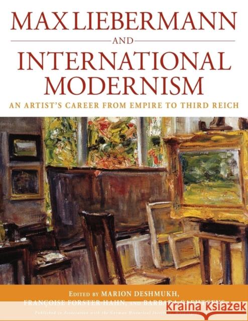 Max Liebermann and International Modernism: An Artist's Career from Empire to Third Reich Deshmukh, Marion 9781845456627