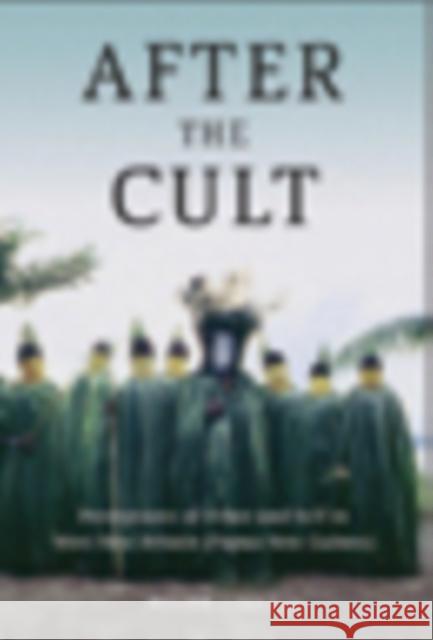 After the Cult: Perceptions of Other and Self in West New Britain (Papua New Guinea) Holger Jebens 9781845456740