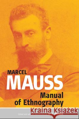 The Manual of Ethnography Marcel Mauss 9781845456825 0