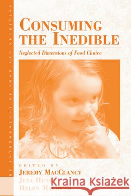Consuming the Inedible: Neglected Dimensions of Food Choice Macclancy, Jeremy M. 9781845456849