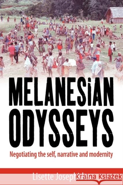 Melanesian Odysseys: Negotiating the Self, Narrative, and Modernity Josephides, Lisette 9781845457068 Berghahn Books