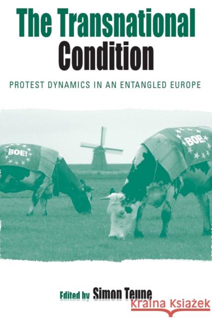 The Transnational Condition: Protest Dynamics in an Entangled Europe Teune, Simon 9781845457280 BERGHAHN BOOKS