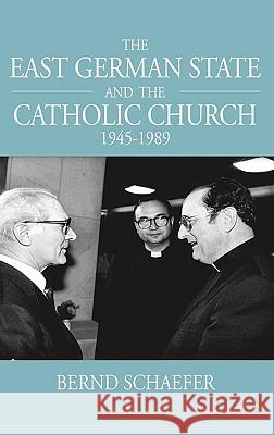 The East German State and the Catholic Church, 1945-1989  9781845457372 BERGHAHN BOOKS