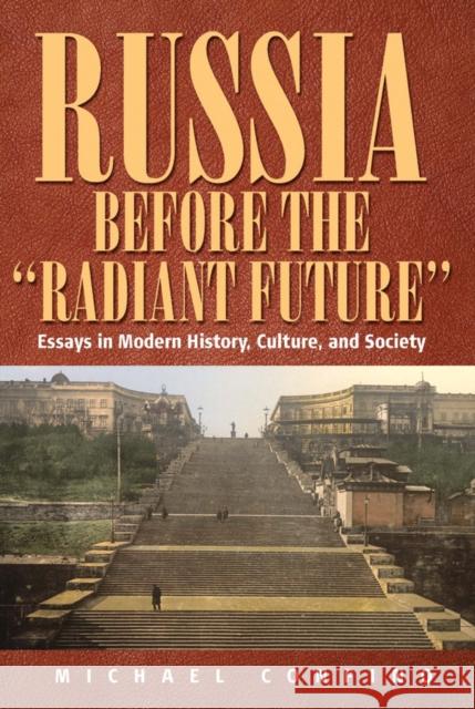 Russia Before the 'Radiant Future': Essays in Modern History, Culture, and Society Confino, Michael 9781845457617