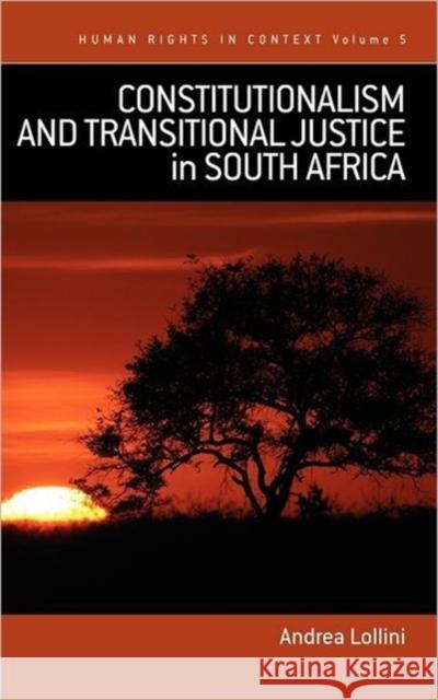 Constitutionalism and Transitional Justice in South Africa Andrea Lollini 9781845457648 0