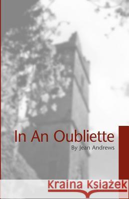 In an Oubliette Andrews, Jean 9781845490669 Arima Publishing