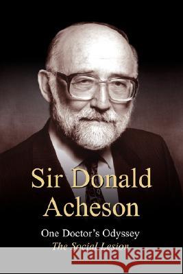 One Doctor's Odyssey: The Social Lesion Acheson, Donaldson 9781845492762