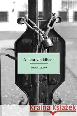 A Lost Childhood Santina Clelland 9781845492977