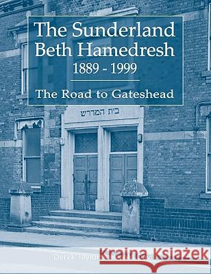 The Sunderland Beth Hamedresh 1889 - 1999 Derek Taylor Harold Davis 9781845494353 Arima Publishing