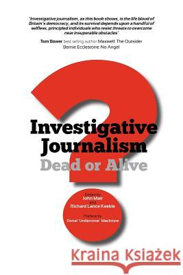 Investigative Journalism; Dead or Alive?  9781845494902 
