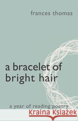 A Bracelet of Bright Hair Frances Thomas 9781845495411 Arima Publishing