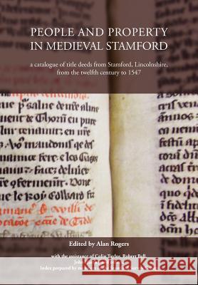 People and Property in Medieval Stamford Alan Rogers 9781845495480