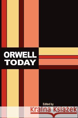 Orwell Today Richard Lance Keeble 9781845495534