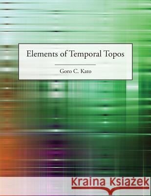 Elements of Temporal Topos Goro C. Kato 9781845495817