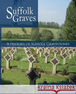 A History of Suffolk Gravestones Robert Halliday 9781845495954 Arima Publishing