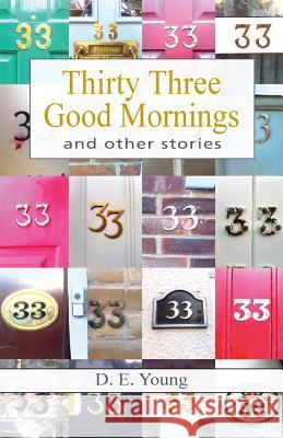Thirty Three Good Mornings and Other Stories Young, D. E. 9781845496012 Arima Publishing