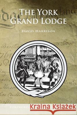 The York Grand Lodge David Harrison 9781845496296