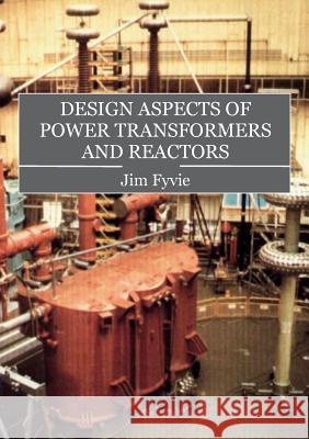 Design Aspects of Power Transformers and Reactors Fyvie Jim 9781845496838 Theschoolbook.com