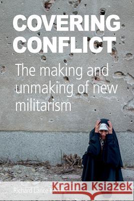 Covering Conflict Richard Lance (University of Lincoln UK) Keeble 9781845497101