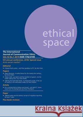 Ethical Space Vol.16 Issue 1 Richard Lance Keeble, Donald Matheson, Sue Joseph 9781845497415