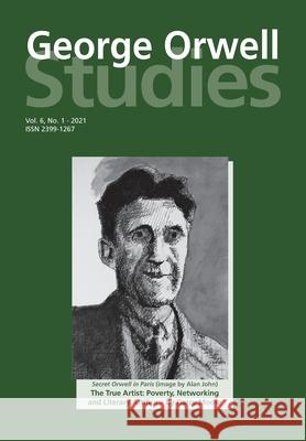 George Orwell Studies Vol 6 No 1 Richard Lance Keeble, Tim Crook 9781845497897
