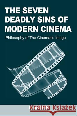 The Seven Deadly Sins of Modern Cinema Paul E Hill   9781845497989 Theschoolbook.com