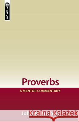 Proverbs: A Mentor Commentary John A. Kitchen 9781845500597